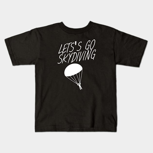 Let's go skydiving Kids T-Shirt by maxcode